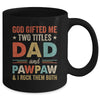 God Gifted Me Two Titles Dad And Pawpaw Fathers Day Vintage Mug | teecentury