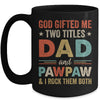 God Gifted Me Two Titles Dad And Pawpaw Fathers Day Vintage Mug | teecentury