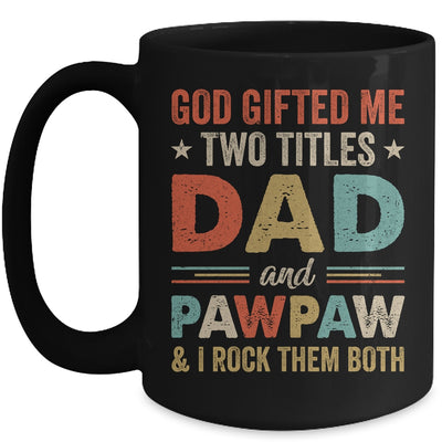 God Gifted Me Two Titles Dad And Pawpaw Fathers Day Vintage Mug | teecentury