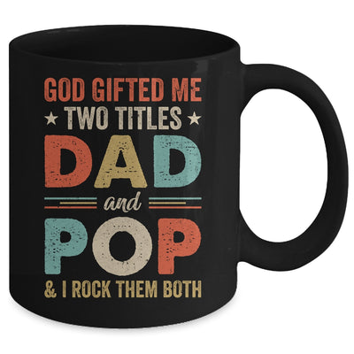 God Gifted Me Two Titles Dad And Pop Fathers Day Vintage Mug | teecentury