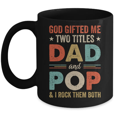 God Gifted Me Two Titles Dad And Pop Fathers Day Vintage Mug | teecentury