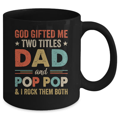 God Gifted Me Two Titles Dad And Pop Pop Fathers Day Vintage Mug | teecentury