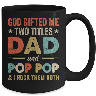 God Gifted Me Two Titles Dad And Pop Pop Fathers Day Vintage Mug | teecentury