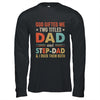 God Gifted Me Two Titles Dad And Step-Dad Fathers Day Vintage Shirt & Hoodie | teecentury