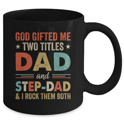 God Gifted Me Two Titles Dad And Step-Dad Fathers Day Vintage Mug | teecentury