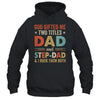 God Gifted Me Two Titles Dad And Step-Dad Fathers Day Vintage Shirt & Hoodie | teecentury