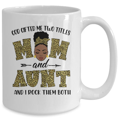 God Gifted Me Two Titles Mom And Aunt Black Woman Leopard Mug Coffee Mug | Teecentury.com
