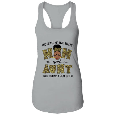 God Gifted Me Two Titles Mom And Aunt Black Woman Leopard T-Shirt & Tank Top | Teecentury.com