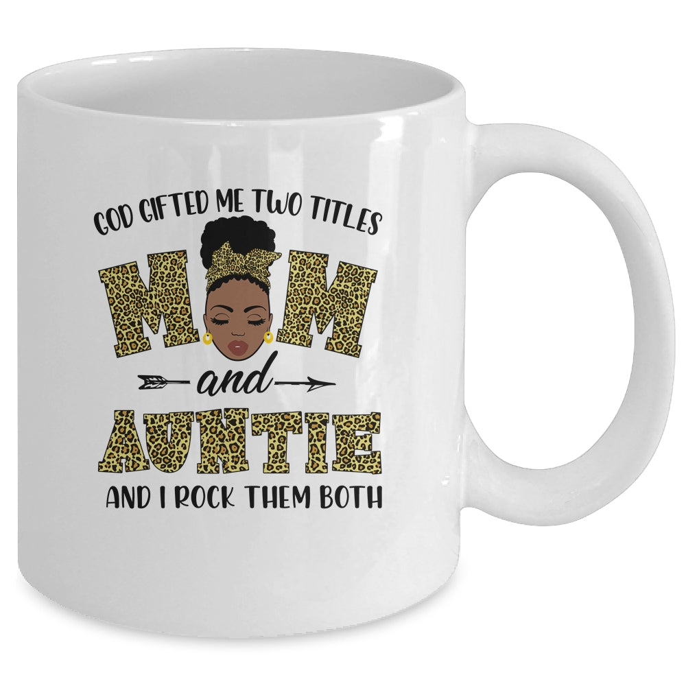 God Gifted Me Two Titles Mom And Auntie Black Woman Leopard Mug Coffee Mug | Teecentury.com