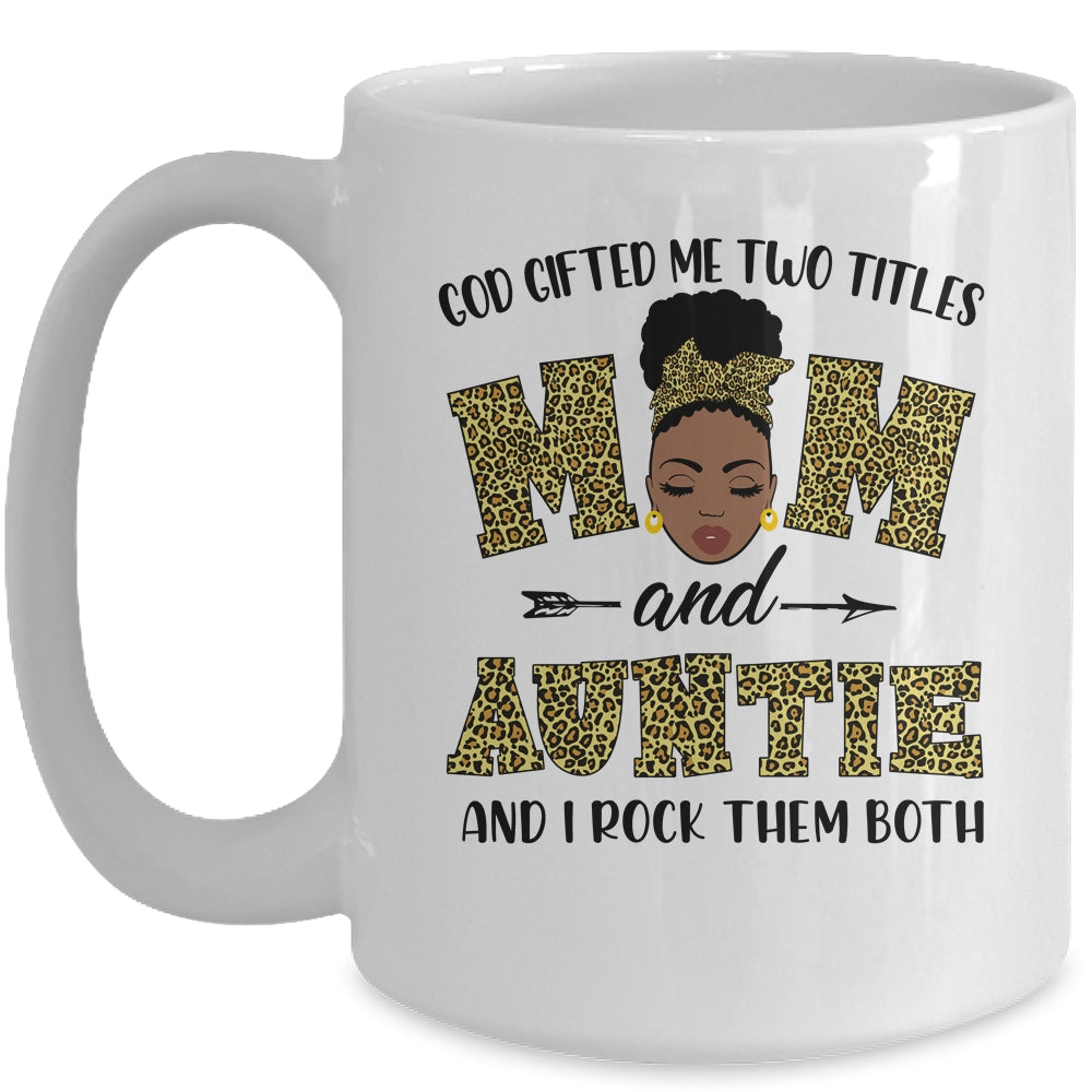 God Gifted Me Two Titles Mom And Auntie Black Woman Leopard Mug Coffee Mug | Teecentury.com