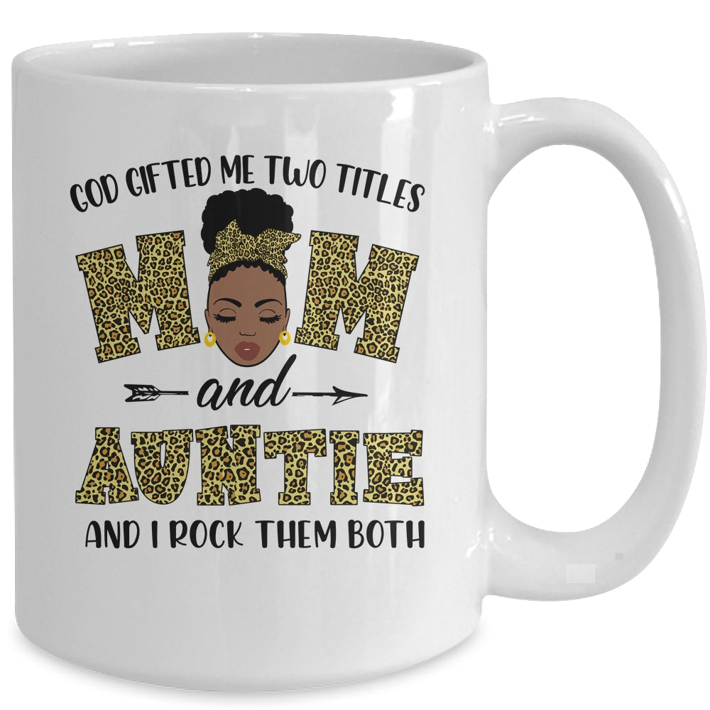 God Gifted Me Two Titles Mom And Auntie Black Woman Leopard Mug Coffee Mug | Teecentury.com
