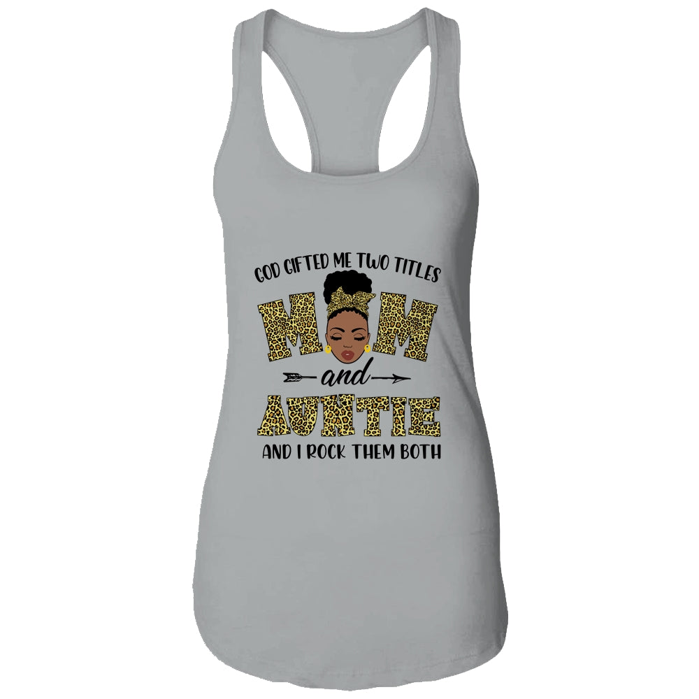 God Gifted Me Two Titles Mom And Auntie Black Woman Leopard T-Shirt & Tank Top | Teecentury.com