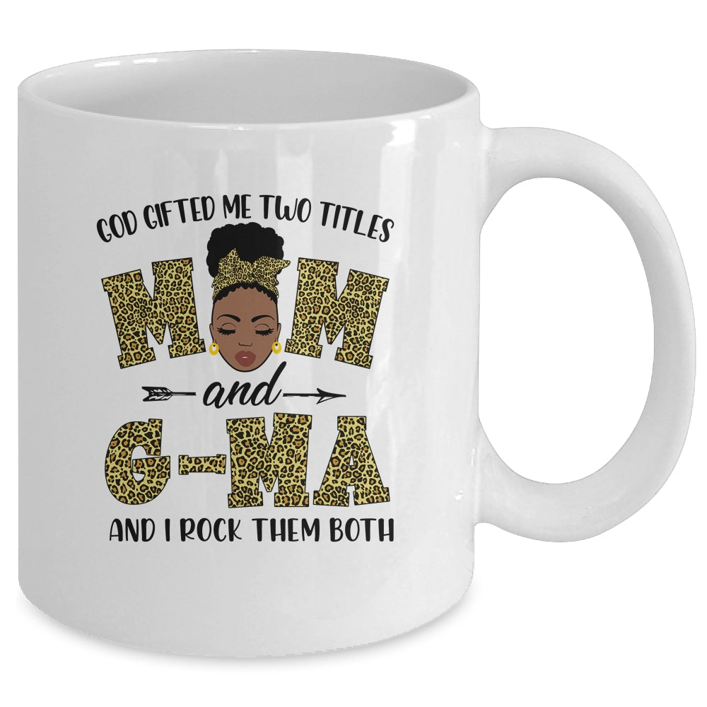 God Gifted Me Two Titles Mom And G-Ma Black Woman Leopard Mug Coffee Mug | Teecentury.com