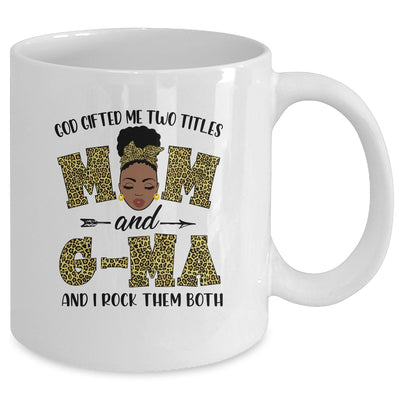 God Gifted Me Two Titles Mom And G-Ma Black Woman Leopard Mug Coffee Mug | Teecentury.com
