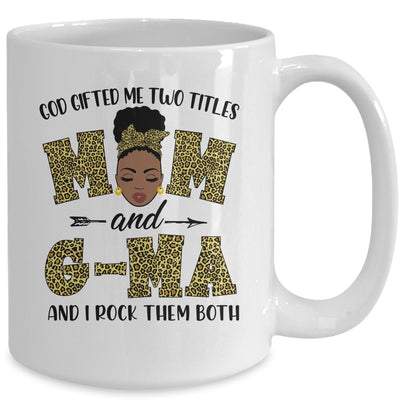 God Gifted Me Two Titles Mom And G-Ma Black Woman Leopard Mug Coffee Mug | Teecentury.com