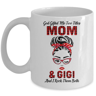 God Gifted Me Two Titles Mom And Gigi And I Rock Them Both Mug Coffee Mug | Teecentury.com