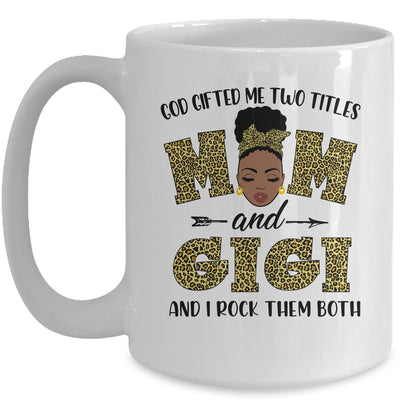 God Gifted Me Two Titles Mom And Gigi Black Woman Leopard Mug Coffee Mug | Teecentury.com