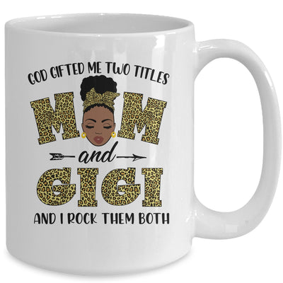 God Gifted Me Two Titles Mom And Gigi Black Woman Leopard Mug Coffee Mug | Teecentury.com