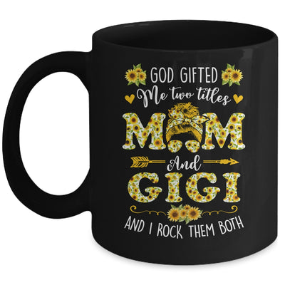 God Gifted Me Two Titles Mom And Gigi Happy Mothers Day Mug | teecentury