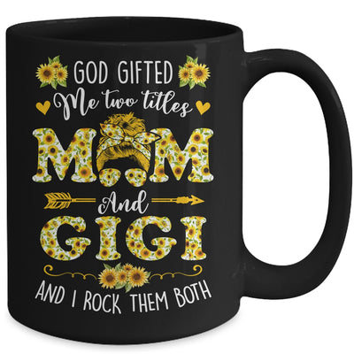 God Gifted Me Two Titles Mom And Gigi Happy Mothers Day Mug | teecentury