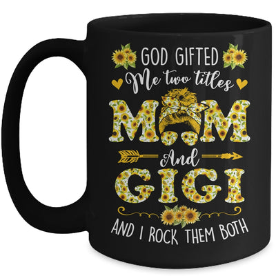 God Gifted Me Two Titles Mom And Gigi Happy Mothers Day Mug | teecentury