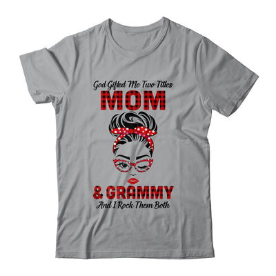 God Gifted Me Two Titles Mom And Grammy And I Rock Them Both T-Shirt & Hoodie | Teecentury.com