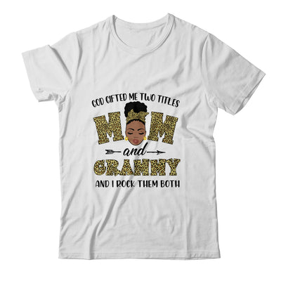 God Gifted Me Two Titles Mom And Grammy Black Woman Leopard T-Shirt & Tank Top | Teecentury.com