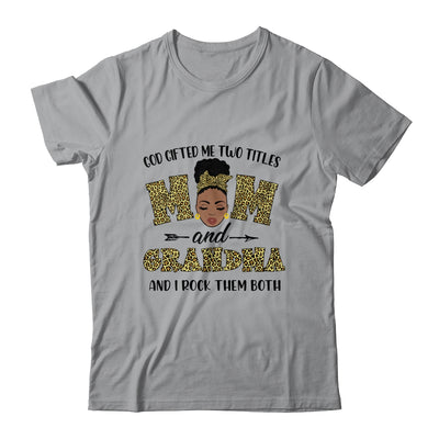 God Gifted Me Two Titles Mom And Grandma Black Woman Leopard T-Shirt & Tank Top | Teecentury.com