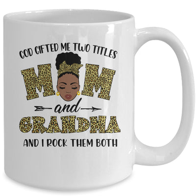 God Gifted Me Two Titles Mom And Grandma Black Woman Leopard Mug Coffee Mug | Teecentury.com