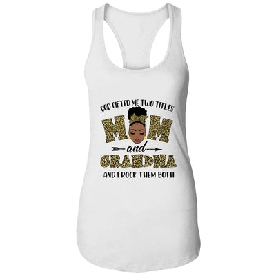 God Gifted Me Two Titles Mom And Grandma Black Woman Leopard T-Shirt & Tank Top | Teecentury.com