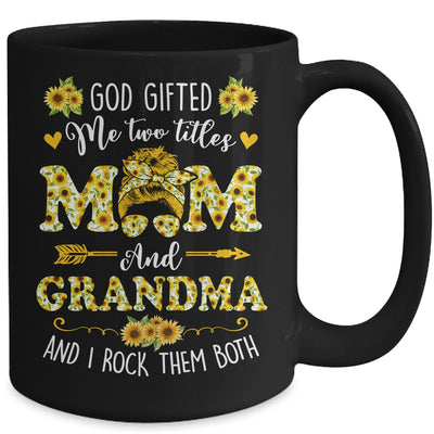 God Gifted Me Two Titles Mom And Grandma Happy Mothers Day Mug | teecentury