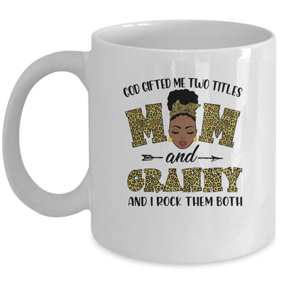 God Gifted Me Two Titles Mom And Granny Black Woman Leopard Mug Coffee Mug | Teecentury.com