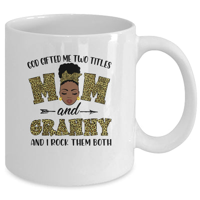God Gifted Me Two Titles Mom And Granny Black Woman Leopard Mug Coffee Mug | Teecentury.com