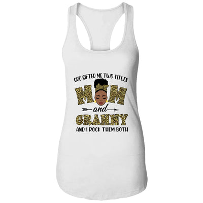 God Gifted Me Two Titles Mom And Granny Black Woman Leopard T-Shirt & Tank Top | Teecentury.com