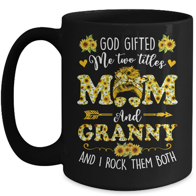 God Gifted Me Two Titles Mom And Granny Happy Mothers Day Mug | teecentury