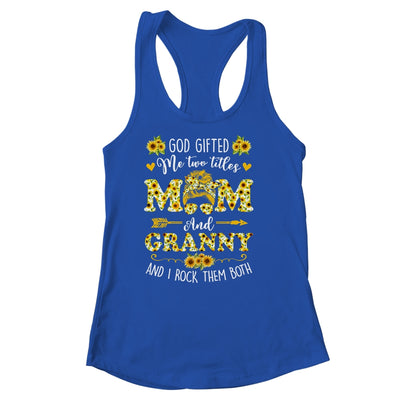 God Gifted Me Two Titles Mom And Granny Happy Mothers Day Shirt & Tank Top | teecentury