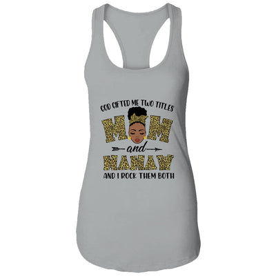 God Gifted Me Two Titles Mom And Mamaw Black Woman Leopard T-Shirt & Tank Top | Teecentury.com
