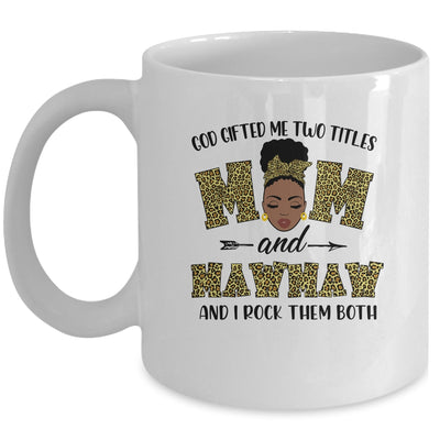 God Gifted Me Two Titles Mom And MawMaw Black Woman Leopard Mug Coffee Mug | Teecentury.com