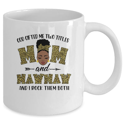 God Gifted Me Two Titles Mom And MawMaw Black Woman Leopard Mug Coffee Mug | Teecentury.com