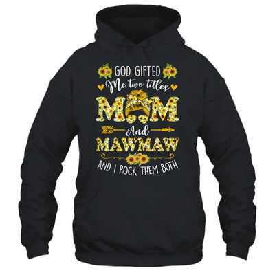 God Gifted Me Two Titles Mom And Mawmaw Happy Mothers Day Shirt & Tank Top | teecentury