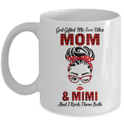 God Gifted Me Two Titles Mom And Mimi And I Rock Them Both Mug Coffee Mug | Teecentury.com
