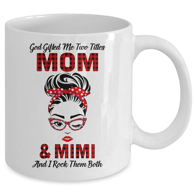 God Gifted Me Two Titles Mom And Mimi And I Rock Them Both Mug Coffee Mug | Teecentury.com