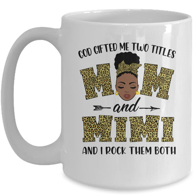God Gifted Me Two Titles Mom And Mimi Black Woman Leopard Mug Coffee Mug | Teecentury.com