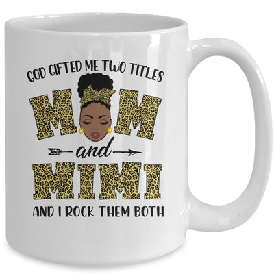 God Gifted Me Two Titles Mom And Mimi Black Woman Leopard Mug Coffee Mug | Teecentury.com