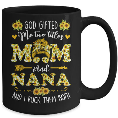 God Gifted Me Two Titles Mom And Nana Happy Mothers Day Mug | teecentury