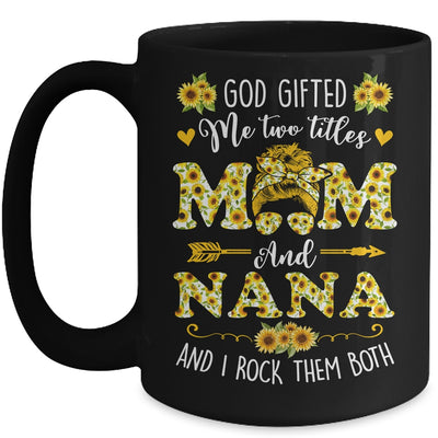 God Gifted Me Two Titles Mom And Nana Happy Mothers Day Mug | teecentury