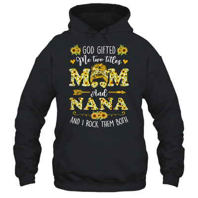 God Gifted Me Two Titles Mom And Nana Happy Mothers Day Shirt & Tank Top | teecentury