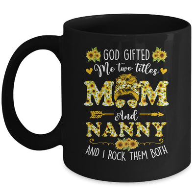 God Gifted Me Two Titles Mom And Nanny Happy Mothers Day Mug | teecentury