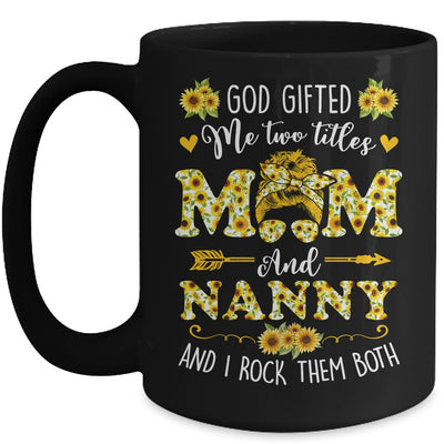 God Gifted Me Two Titles Mom And Nanny Happy Mothers Day Mug | teecentury