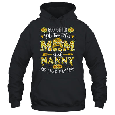 God Gifted Me Two Titles Mom And Nanny Happy Mothers Day Shirt & Tank Top | teecentury